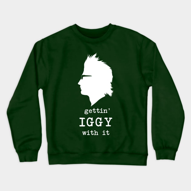 Gettin' Iggy With It (white) Crewneck Sweatshirt by fairygodpiggy